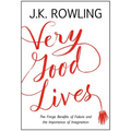 Very Good Lives: The Fringe Benefits of Failure and the Importance of Imagination - Hardcover