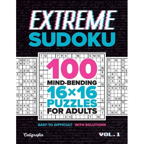Extreme Sudoku: 100 Mind-Bending 16x16 Puzzles for Adults - Paperback