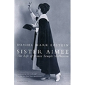 Sister Aimee: The Life of Aimee Semple McPherson - Paperback
