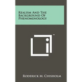 Realism And The Background Of Phenomenology - Hardcover