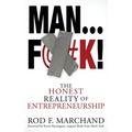 Man...F@#K!: The Honest Reality of Entrepreneurship - Hardcover