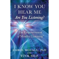 I Know You Hear Me. Are you Listening? - Paperback