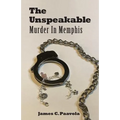 The Unspeakable: Murder in Memphis - Paperback