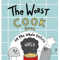The Worst Cook Book in the Whole Entire World: A Seriously Silly Story for Kids - Hardcover