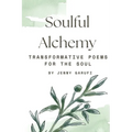 Soulful Alchemy: Transformative Poems for the Soul - Paperback