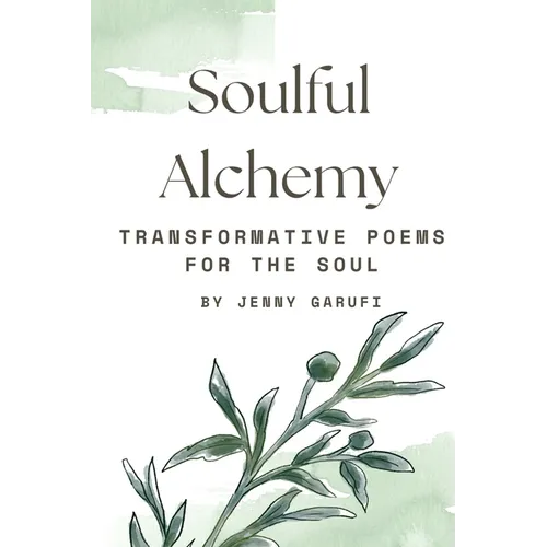 Soulful Alchemy: Transformative Poems for the Soul - Paperback