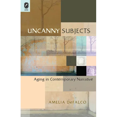 Uncanny Subjects: Aging in Contemporary Narrative - Paperback