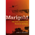 Marigold: The Lost Chance for Peace in Vietnam - Hardcover