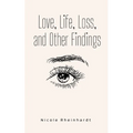 Love, Life, Loss, and Other Findings - Paperback