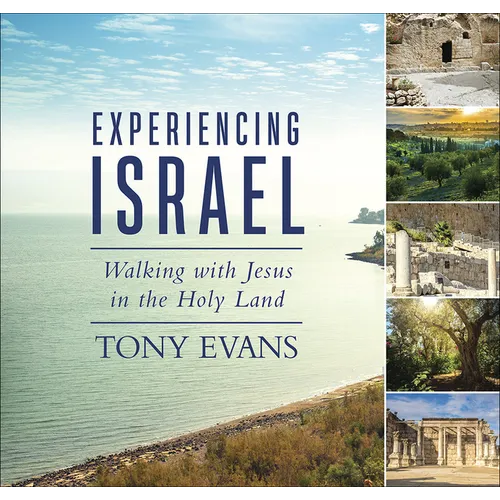 Experiencing Israel: Walking with Jesus in the Holy Land - Hardcover