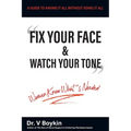 Fix Your Face and Watch Your Tone - Women Know What's Needed: A Guide to Having It All Without Doing It All - Paperback