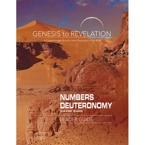 Genesis to Revelation: Numbers, Deuteronomy Leader Guide: A Comprehensive Verse-By-Verse Exploration of the Bible - Paperback