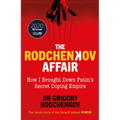 The Rodchenkov Affair: How I Brought Down Russia's Secret Doping Empire - Hardcover