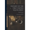 History of the First United States Mint: Its People and Its Operations - Paperback