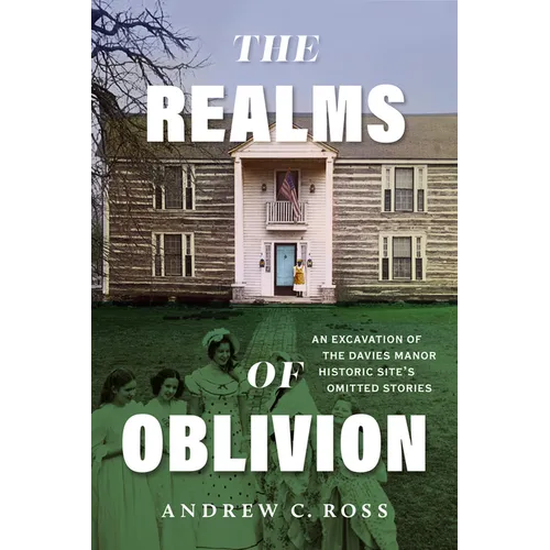The Realms of Oblivion: An Excavation of the Davies Manor Historic Site's Omitted Stories - Paperback