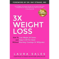 3X Weight Loss: How To Lose Weight 3X Faster And Keep It Off For Good Without Starving, Cravings Or Willpower - Paperback