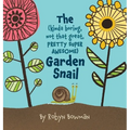 The (Kinda Boring, Not That Great, Pretty Super Awesome) Garden Snail - Hardcover