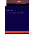 Reminiscences of James A. Garfield - Paperback