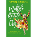 Midlife Battle Cry: Redefining the Mighty Second Half - Paperback
