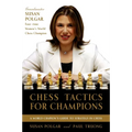 Chess Tactics for Champions: A Step-By-Step Guide to Using Tactics and Combinations the Polgar Way - Paperback