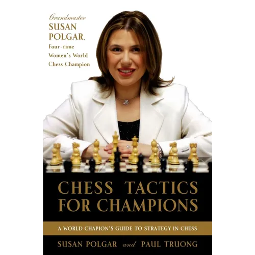 Chess Tactics for Champions: A Step-By-Step Guide to Using Tactics and Combinations the Polgar Way - Paperback