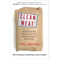 Clean Meat: How Growing Meat Without Animals Will Revolutionize Dinner and the World - Hardcover