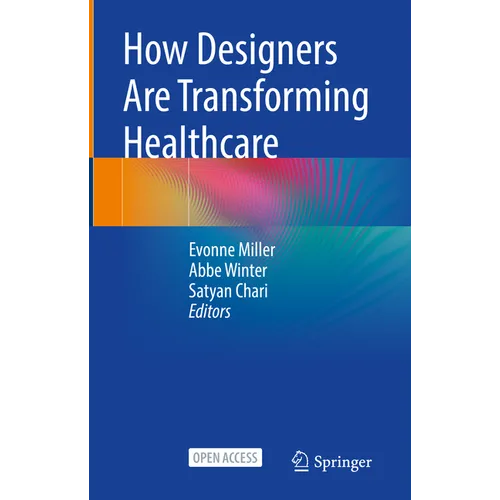How Designers Are Transforming Healthcare - Hardcover