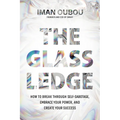 The Glass Ledge: How to Break Through Self-Sabotage, Embrace Your Power, and Create Your Success - Hardcover