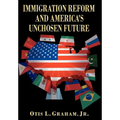 Immigration Reform and America's Unchosen Future - Hardcover