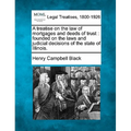 A treatise on the law of mortgages and deeds of trust: founded on the laws and judicial decisions of the state of Illinois. - Paperback