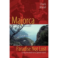 Majorca, Paradise Not Lost: Living the Dream on a Spanish Island - Paperback