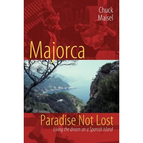 Majorca, Paradise Not Lost: Living the Dream on a Spanish Island - Paperback