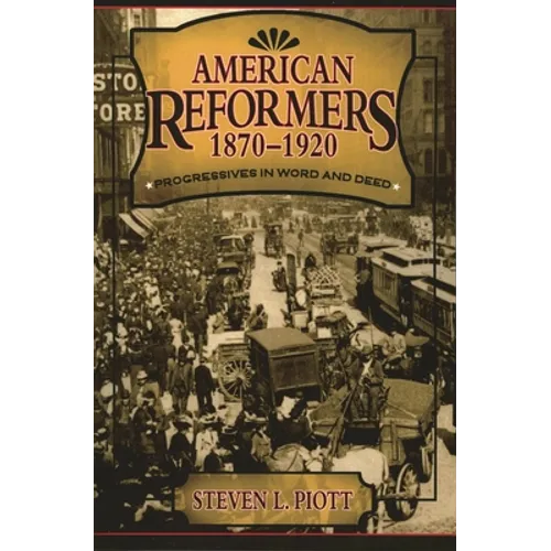 American Reformers, 1870-1920: Progressives in Word and Deed - Paperback