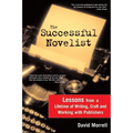 The Successful Novelist: A Lifetime of Lessons about Writing and Publishing - Paperback