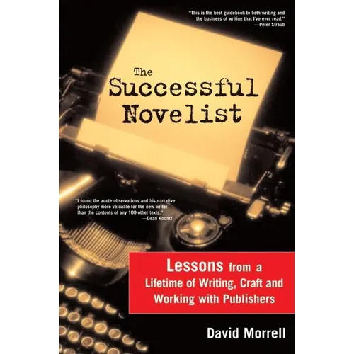 The Successful Novelist: A Lifetime of Lessons about Writing and Publishing - Paperback