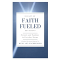 Faith Fueled: Serenity and Sunshine in Everyday Storms - Paperback