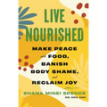 Live Nourished: Make Peace with Food, Banish Body Shame, and Reclaim Joy - Paperback
