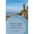 Restrictive Language Policy in Practice: English Learners in Arizona - Paperback
