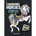 Carousel Horses Stained Glass Coloring Book - Paperback