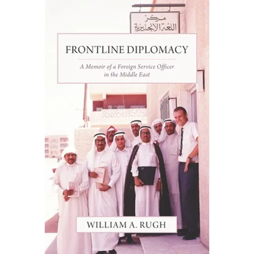 Frontline Diplomacy: A Memoir of a Foreign Service Officer in the Middle East - Paperback