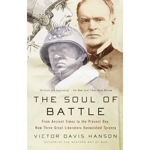The Soul of Battle: From Ancient Times to the Present Day, How Three Great Liberators Vanquished Tyranny - Paperback
