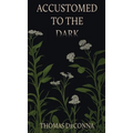 Accustomed to the Dark - Hardcover