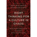 Right Thinking for a Culture in Chaos: Responding Biblically to Today's Most Urgent Needs - Paperback