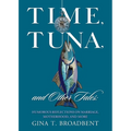 Time, Tuna, and Other Tales: Humorous Reflections on Marriage, Motherhood, and More - Paperback