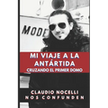Mi Viaje a la Antártida: Cruzando el Primer Domo - Paperback