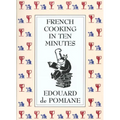 French Cooking in Ten Minutes: Adapting to the Rhythm of Modern Life (1930) - Paperback
