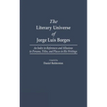 The Literary Universe of Jorge Luis Borges: An Index to References and Allusions to Persons, Titles, and Places in His Writings - Hardcover