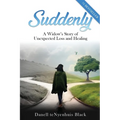 Suddenly: A Widow's Story of Unexpected Loss and Healing - Paperback