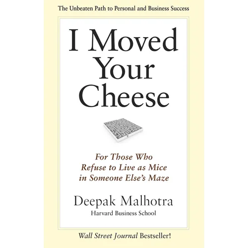 I Moved Your Cheese: For Those Who Refuse to Live as Mice in Someone Else's Maze - Paperback