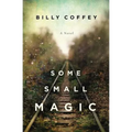 Some Small Magic: One Boy's Search for His Father and the Home He's Always Longer for - Paperback